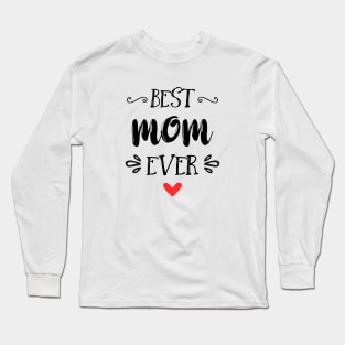 Best Mom Ever - Happy Mother's Day Long Sleeve T-Shirt